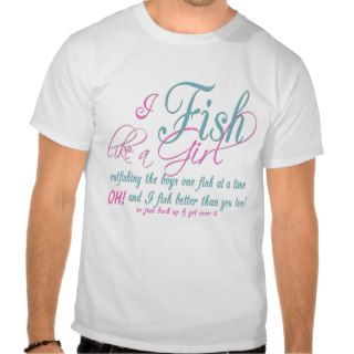 I Fish Like a Girl Fishing Gear Tshirt