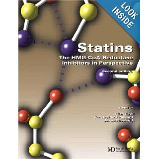 Statins The HMG CoA reductase inhibitors in perspective Allan Gaw MD PhD, Christopher J Packard MRCPath DSc, James Shepherd MB ChB PhD FRCPath FRCP(Glasg) 9781841842929 Books
