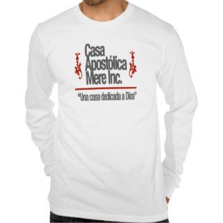 Casa Apostolica M.E.R.E.Inc Shirts