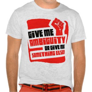 Give me Ambiguity Tee Shirts