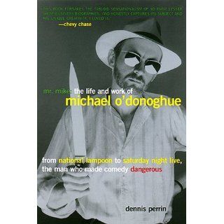 Mr. Mike The Life and Work of Michael O'Donoghue Dennis Perrin 9780380728329 Books