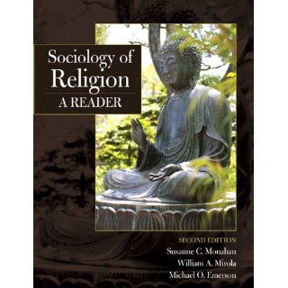 Sociology of Religion A Reader (2nd Edition) (Mysearchlab Series for Religion) Susanne C. Monahan, William A. Mirola, Michael O. Emerson 9780205710829 Books