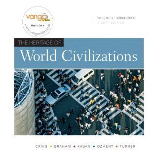 The Heritage of World Civilizations, Vol. 2, 8th Edition (9780136003229) Albert M. Craig, William A. Graham, Donald Kagan, Steven Ozment, Frank M. Turner Books