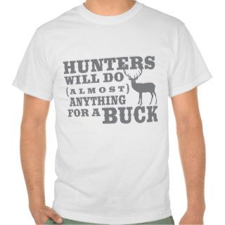 Hunters Do Anything For A Buck Tees