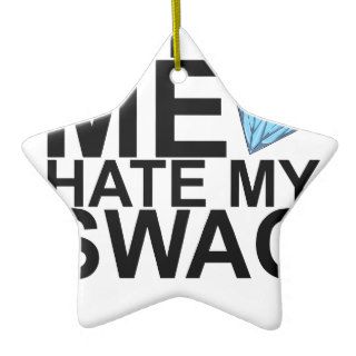 Dont Hate Me Hate My Swag T Shirts KL.png Ornament