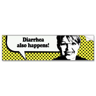 Diarrhea also happens bumper stickers