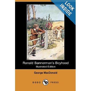 Ranald Bannerman's Boyhood (Illustrated Edition) (Dodo Press) George MacDonald, A. V. Wheelhouse, Arthur Hughes 9781406530179 Books