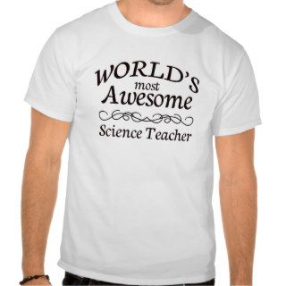 World's Most Awesome Science Teacher T shirts