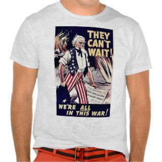 They Can't Wait T Shirts