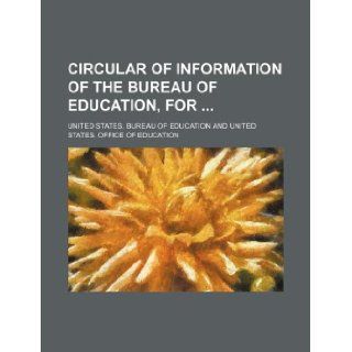 Circular of information of the Bureau of Education, for United States. Bureau of Education 9781130834437 Books