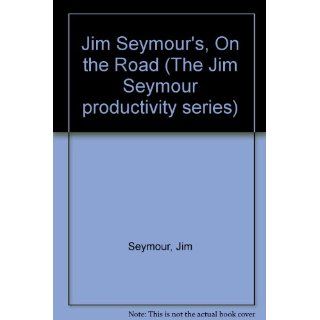 Jim Seymour's on the Road The Portable Computing Bible (The Jim Seymour productivity series) Jim Seymour, Nora Seymour 9780135122945 Books