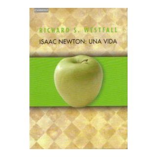 Isaac Newton una vida (Spanish Edition) Richard S. Westfall 9788483231739 Books