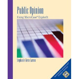Public Opinion Using MicroCase ExplorIt (9780534543730) Stephanie Greco Larson Books