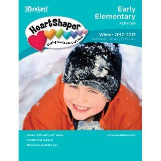 Early Elementary Activities Winter 2012 2013 (HeartShaper® Children's Curriculum) Standard Publishing 9780784746318 Books