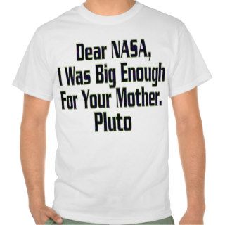 NASA PLUTO NOT BIG ENOUGH JOKE   SHIRT