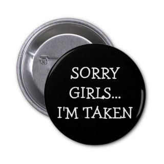 Sorry Girls Im Taken Pinback Button
