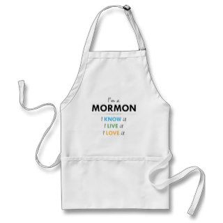 I'm a Mormon I know It, I live it, I love it Aprons
