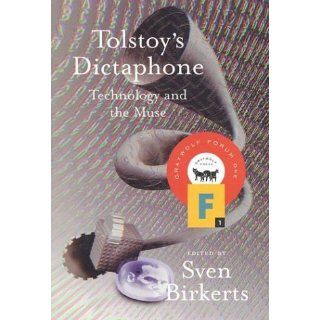 Tolstoy's Dictaphone Technology and the Muse (Graywolf Forum) Sven Birkerts 9781555972486 Books