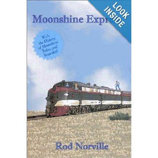 Moonshine Express With a History of Moonshine Today and Yesterday Rod Norville 9781891929991 Books