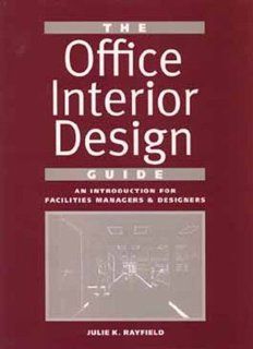 The Office Interior Design Guide An Introduction for Facility and Design Professionals Julie K. Rayfield 9780471572862 Books