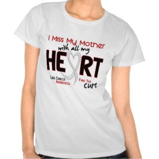 Lung Cancer I Miss My Mother T shirts