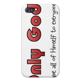 Only God can give all of himself to everyone iPhone 4 Case