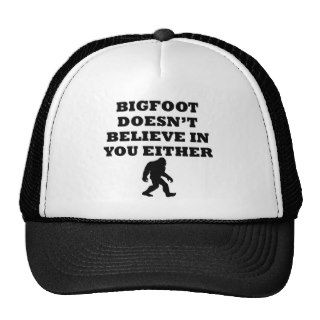 Bigfoot Doesn't Believe In You Hats