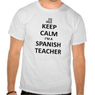 keep calm I'm a spanish teacher T Shirt