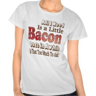Asking for Bacon Shirt