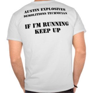 Austin Explosives   If I'm Running, Keep Up T Shirts