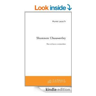 Shannon Chauwerley Des enfances contraries (French Edition) eBook Muriel Lozac'h Kindle Store