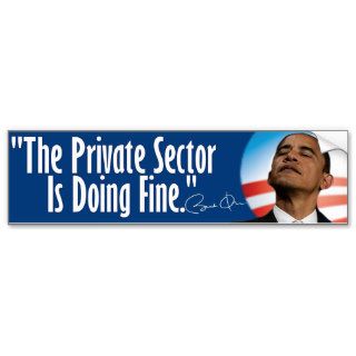 The Private Sector Is Doing Fine Bumper Stickers