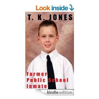 Former Public School Inmate eBook T. K. Jones Kindle Store