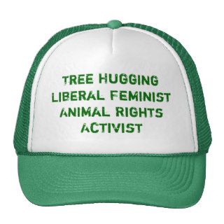 Tree Hugging Liberal Feminist Animal Rights ActHats