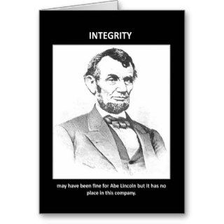 integrity may have been fine for abe lincoln but greeting card