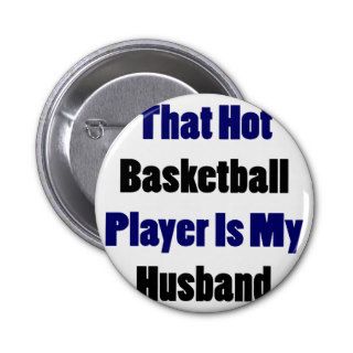 That Hot Basketball Player Is My Husband Buttons