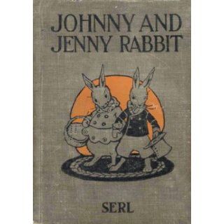Johnny and Jenny Rabbit Emma Serl, William H. Hendelson Books