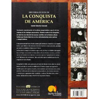 Historia oculta de la Conquista de America (Historia Incognita/ Unknown History) (Spanish Edition) Gabriel Sanchez Sorondo 9788497635486 Books