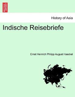 Indische Reisebriefe (Dutch Edition) Ernst Heinrich Philipp August Haeckel 9781241446079 Books