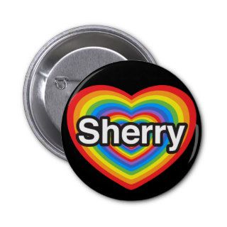 I love Sherry. I love you Sherry. Heart Pinback Buttons