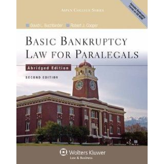 Basic Bankruptcy Law for Paralegals (Abridged), 2nd Edition (Aspen College) David L. Buchbinder, Robert J. Cooper 9780735598799 Books