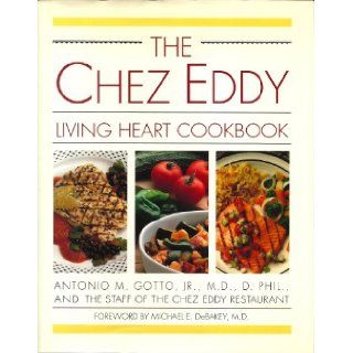The Chez Eddy living heart cookbook Antonio M Gotto 9780131313682 Books