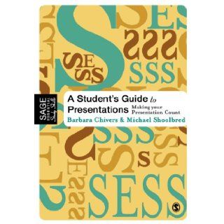 A Student's Guide to Presentations Making your Presentation Count (SAGE Essential Study Skills Series) Barbara Chivers, Michael Shoolbred 9780761943693 Books