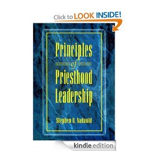 Principles of Priesthood Leadership eBook Stephen D. Nadauld Kindle Store