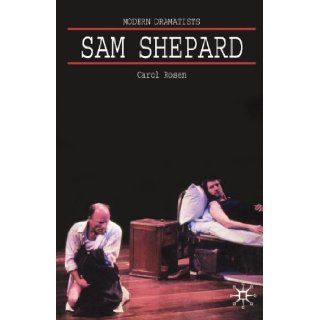 Sam Shepard A 'Poetic Rodeo' (Palgrave Modern Dramatists) Carol Rosen 9780333380031 Books