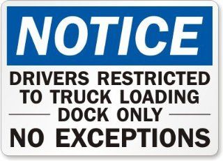 Notice Drivers Restricted To Truck Loading Dock Only No Exceptions, Plastic Sign, 14" x 10"  Yard Signs  Patio, Lawn & Garden