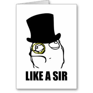 Like a Sir Monocle Rage Face Meme Greeting Cards