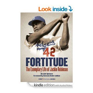 Fortitude (Enhanced e Book) The Exemplary Life of Jackie Robinson (MLB Play Ball Books) eBook Lyle Spencer, MLB Staff, Kareem Abdul Jabbar Kindle Store