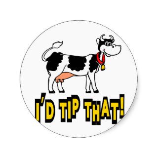 I'd Tip That Cow Round Stickers