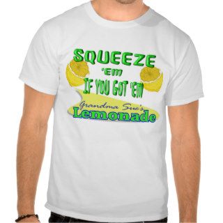 SQUEEZE 'EM IF YOU GOT 'EM T SHIRTS